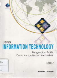 Using information technology : Pengenalan praktis dunia komputer dan komunikasi  Edisi.7