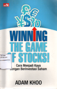 Winning the game of stocks! : Cara menjadi kaya dengan berinvestasi saham