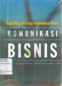 Image of Komunikasi bisnis : Tujuh pilar strategi komunikasi bisnis