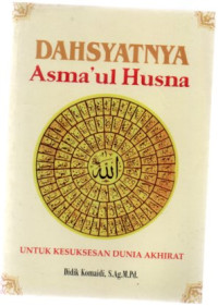 Dahsyatnya Asma'ul Husna : Untuk Kesuksesan Dunia Akhirat