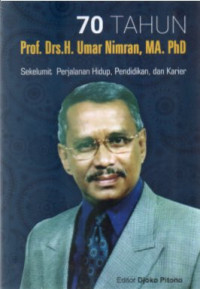 70 Tahun Prof.Drs.H.umar Nimran, MA.PhD : Sekelumit Perjalanan Hidup, Pendidikan, dan Karier