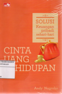Image of Solusi Keuangan Pribadi Sehari-hari : Cinta, uang, Kehidupan