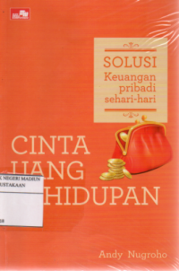 Solusi Keuangan Pribadi Sehari-hari : Cinta, uang, Kehidupan