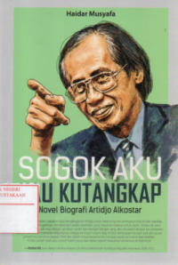 Sogok Aku Kau Kutangkap : Novel Buografi Artidjo Alkostar