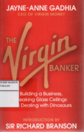 The Virgin Banker : My Life in Finance : Building a business, breaking glass ceilings and dealing with dinosaurs