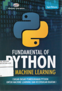 Fundamental of Python For Machine Learning  = Dasar-dasar Pemograman Python untuk Machine LEarning dan Kecerdasan Buatan