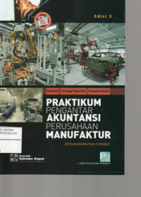 Praktikum Pengantar Akuntansi Perusahaan Manufaktur (Berdasarkan PSAK Terbaru)