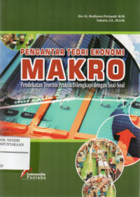 Pengantar Teori Makro : Pendekatan Teoritis Praktis dilengkapi dengan Soal-Soal