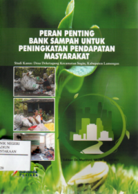 Peran Penting Bank Sampah Untuk Peningkatan Pendapatan Masyarakat : Studi Kasus Desa Deketagung Kec. Sugio, Kab. Lamongan