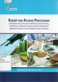 Konsep dan Aplikasi Penyusunan Laporan Keuangan Koperasi Sektor Rill, Koperasi Simpan Pinjam serta Koperasi Simpan Pinjam dan Pembiayaan Syariah