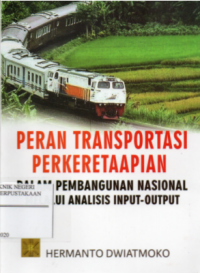 Image of Peran Transportasi Perkeretaapian Dalam Pembangunan Nasional Melalui Analisis Input-Output