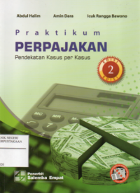 Praktikum perpajakan : Pendekatan kasus per kasus Edisi.2