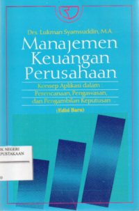 Image of Manajemen Keuangan Perusahaan : Konsep aplikasi dalam : Perencanaan, Pengawasan, dan pengambilan keputusan Edisi Baru