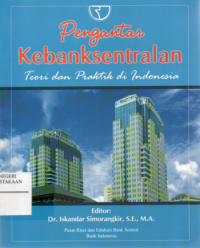 Pengantar kebanksentralan: Teori dan praktik di Indonesia