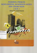 Panduan Praktis Keselamatan, Kesehatan Kerja, dan Lingkungan Industri : Industri Konstruksi