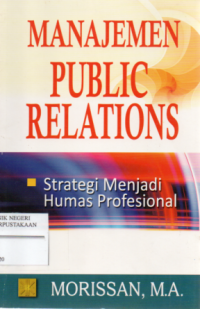 Manajemen Public Relations : Strategi Menjadi Humas Profesional