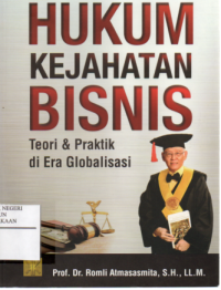 Hukum Kejahatan Bisnis : Teori dan Praktik di Era Globalisasi edisi pertama