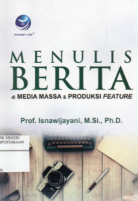 Menulis Berita di Media Massa dan Produksi Feature