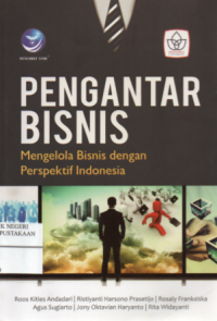 Pengantar Bisnis : Mengelola Bisnis dengan Perspektif Indonesia