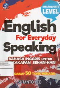 English for everyday speaking = Bahasa inggris untuk percakapan sehari-hari