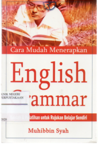Image of Cara Mudah Menerapkan English Grammar : Kaidah & Pelatihan untuk Rujukan Belajar Sendiri