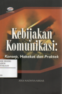 Kebijakan Komunikasi : Konsep, Hakekat dan Praktek