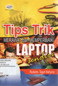 Tips Trik Merawat dan Memperbaiki Laptop Sendiri