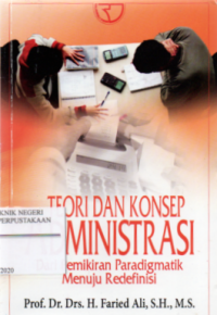 Teori dan Konsep Andministrasi : Dari Pemikiran Paradigmatik Menuju Redefinisi