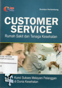 Customer Service : Rumah Sakit dan Tenaga Kesehatan Sukses Melayani Pelanggan di Dunia Kesehatan