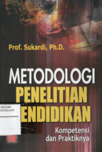 Metodologi Penelitian Pendidikan : Kompetensi dan Praktiknya