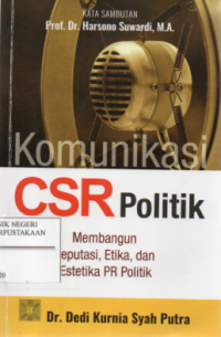 Komunikasi CSR Politik ; Membangun Reputasi, Etika dan Estetika PR Politik