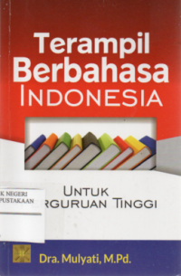 Terampil Berbahasa Indonesia Untuk Perguruan Tinggi