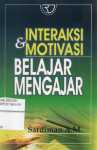 Interaksi dan Motivasi Belajar Mengajar