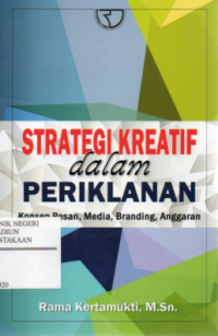 Strategi Kreatif dalam Periklanan : Konsep Pesan, Media, Branding, Anggaran