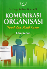 Komunikasi Organisasi : Teori dan Studi Kasus