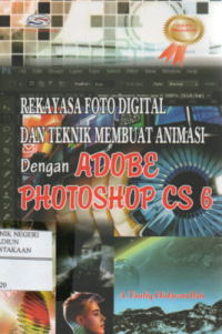 Rekayasa Foto Digital dan Teknik Membuat Animasi dengan Adobe Photoshop CS 6