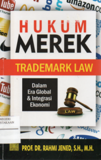 Hukum Merk = Trademark Law : Dalam Era Globalisasi dan Integrasi ekonomi