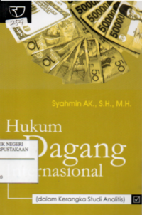 Hukum Dagang Internasional : Dalam Kerangka Studi Analitis