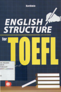 English Structure for TOEFL : Panduan Tata Lengkap Bahasa Inggris