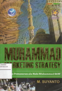 Muhammad Marketing Strategy : Strategi PEmasaran ala Nabi Muhammad SAW