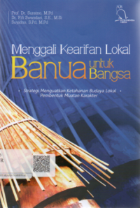 Image of Menggali kearifan lokal banua untuk bangsa ,strategi menguatkan ketahanan budaya lokal pembentuk muatan karekter