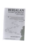 Berjalan di Garis tak bertuan : 101 catatan akhir pekan wartawan pinggiran