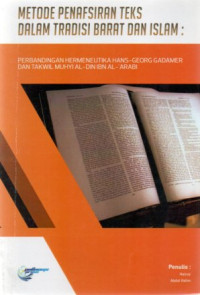 Metode Penafsiran Teks Dalam Tradisi Barat dan Islam : Perbandingan Hermeutika Hans-Georg Gadamer dan Takwil Muhti Al-Din Ibn Al-'Arabi