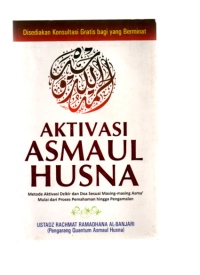 Aktivasi Asmaul Husna : Metode Aktivasi Dzikir & Doa Sesuai masing-masinh Asma' mulai dari proses pemahaman hingga pengalaman