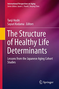 The Structure of Healthy Life Determinants : Lesson from the Japanese Aging Cohort Studies