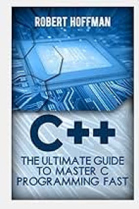 Image of C++ The Ultimate Guide To Master C Programming Fast