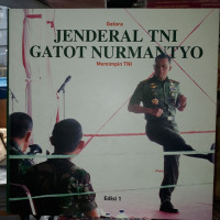 Gelora Jenderal TNI Gatot Nurmantyo Memimpin TNI