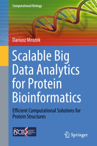 Scalable Big Data Analytics : For Protein Bioinformatics