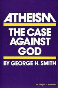 Atheism the Case Against God