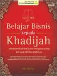 Image of Belajar bisnis kepada khadijah : Menyelami kiat - kiat Enterpreneurship dari  Sang istri  Rosulullah